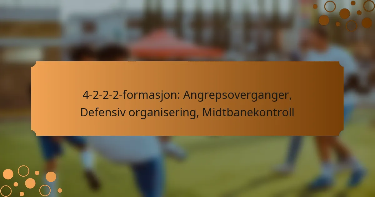4-2-2-2-formasjon: Angrepsoverganger, Defensiv organisering, Midtbanekontroll