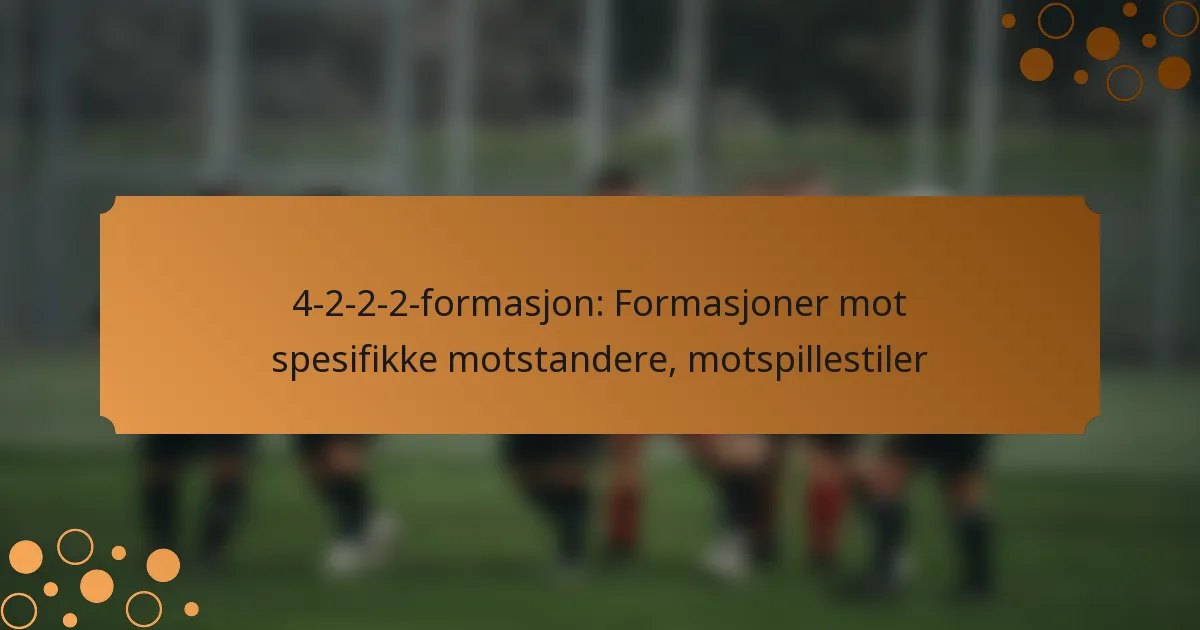 4-2-2-2-formasjon: Formasjoner mot spesifikke motstandere, motspillestiler
