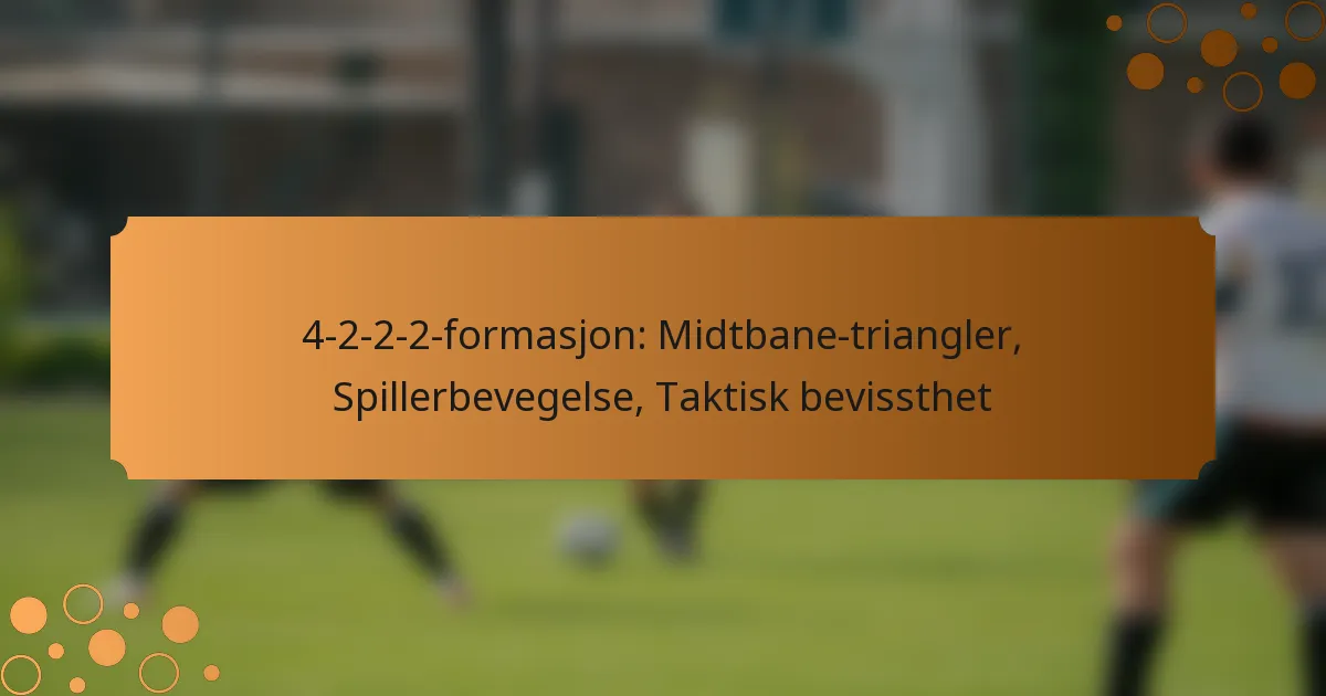 4-2-2-2-formasjon: Midtbane-triangler, Spillerbevegelse, Taktisk bevissthet