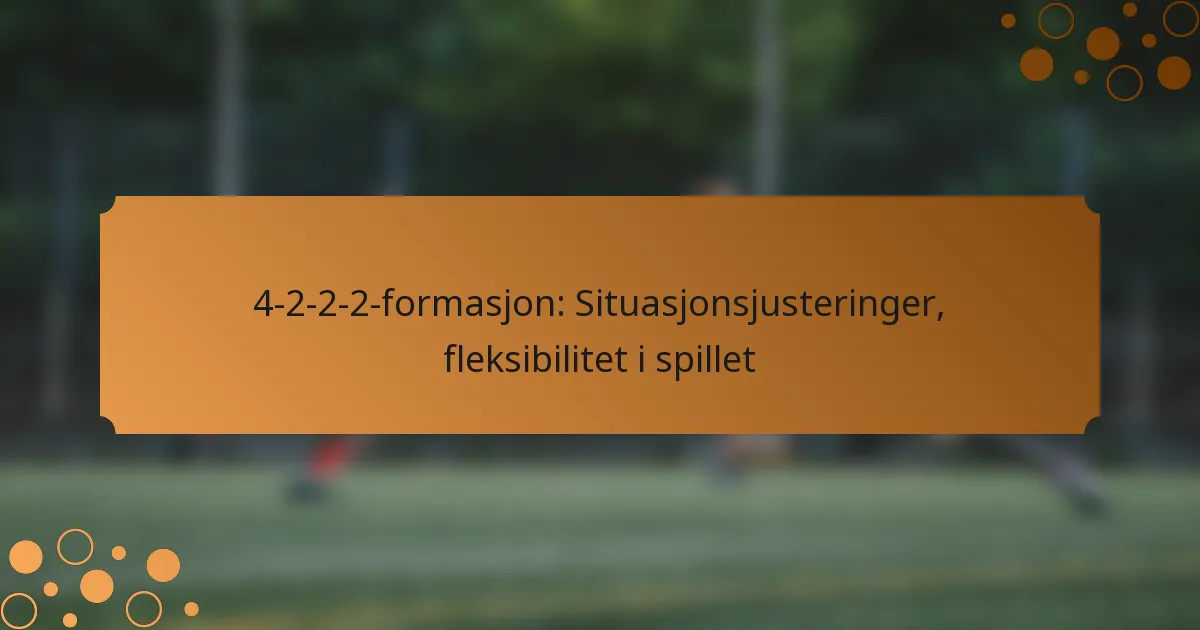 4-2-2-2-formasjon: Situasjonsjusteringer, fleksibilitet i spillet