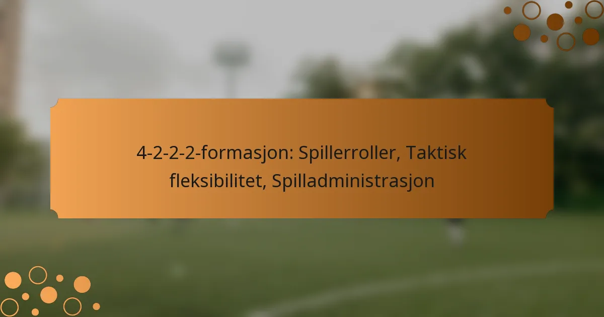 4-2-2-2-formasjon: Spillerroller, Taktisk fleksibilitet, Spilladministrasjon