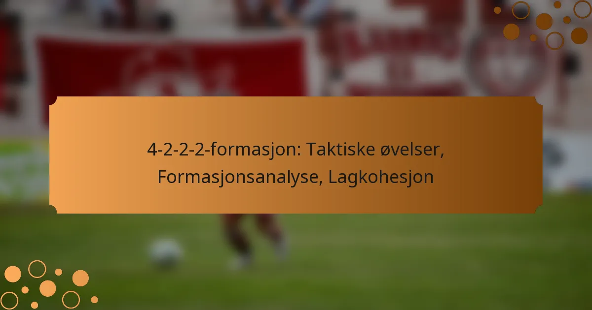 4-2-2-2-formasjon: Taktiske øvelser, Formasjonsanalyse, Lagkohesjon