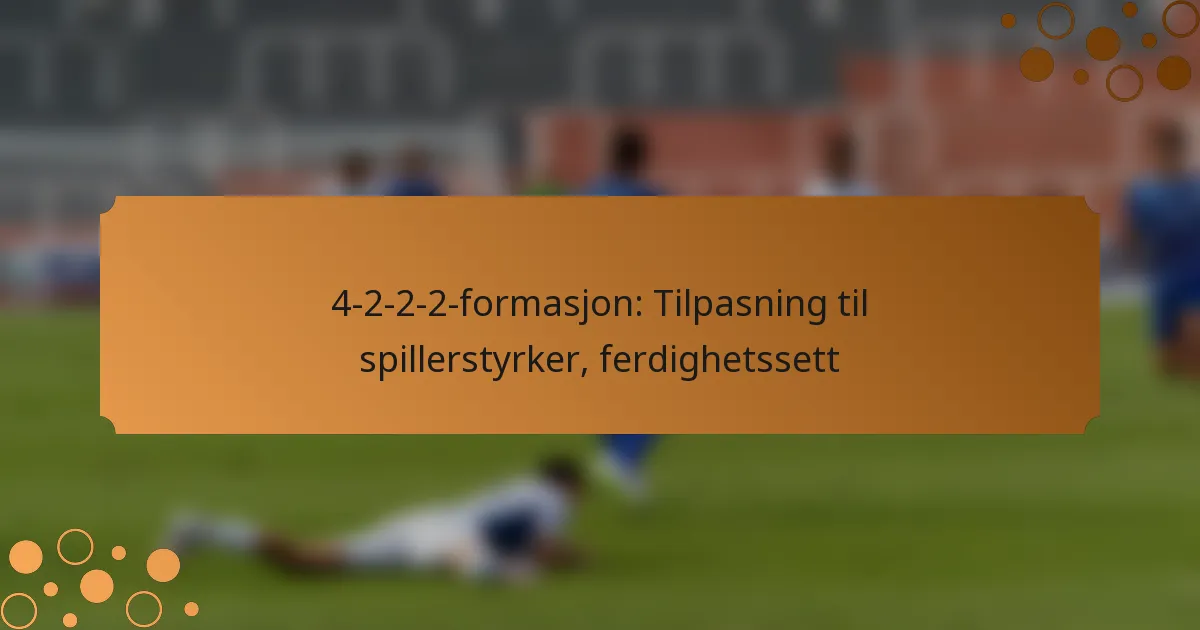 4-2-2-2-formasjon: Tilpasning til spillerstyrker, ferdighetssett