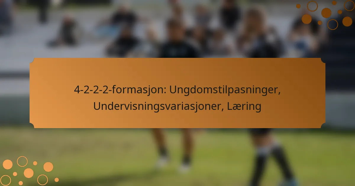 4-2-2-2-formasjon: Ungdomstilpasninger, Undervisningsvariasjoner, Læring