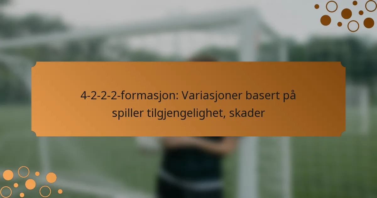 4-2-2-2-formasjon: Variasjoner basert på spiller tilgjengelighet, skader