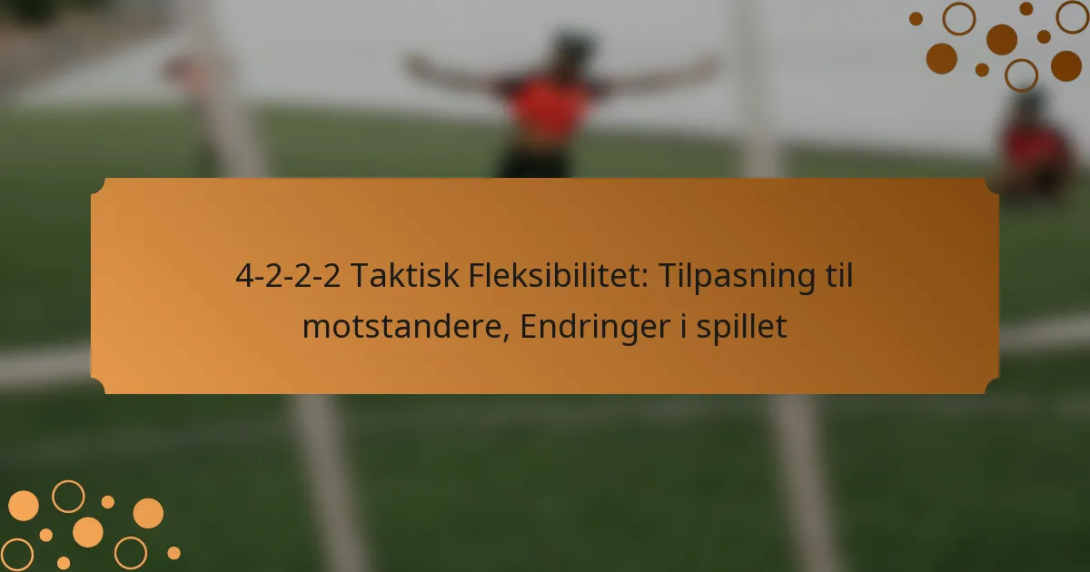 4-2-2-2 Taktisk Fleksibilitet: Tilpasning til motstandere, Endringer i spillet