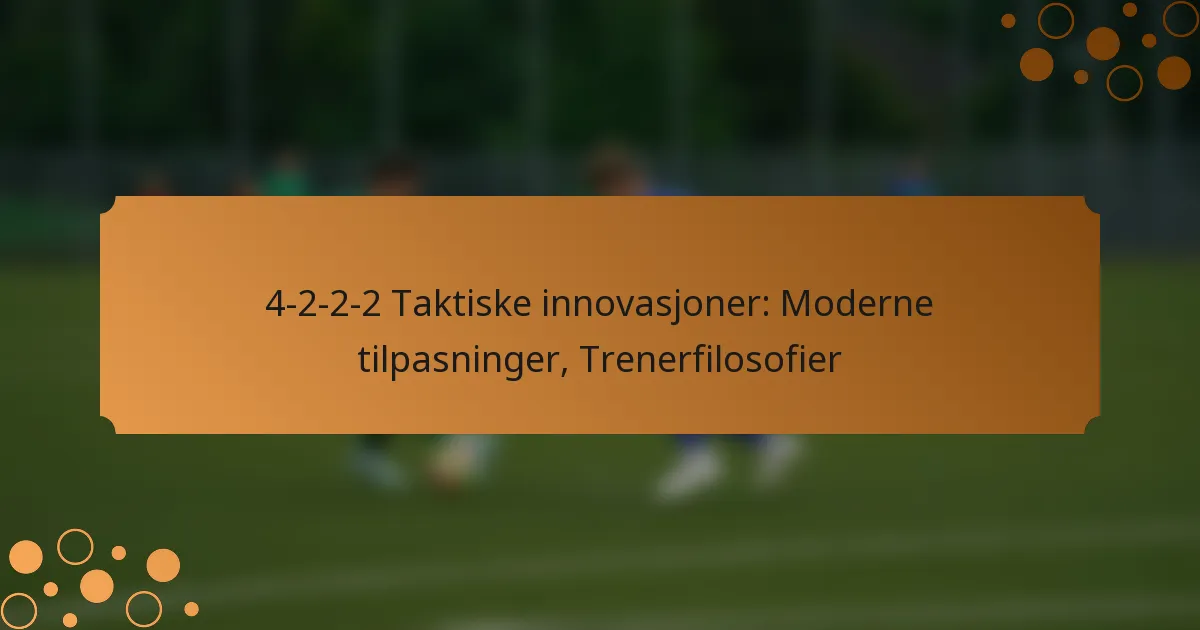 4-2-2-2 Taktiske innovasjoner: Moderne tilpasninger, Trenerfilosofier