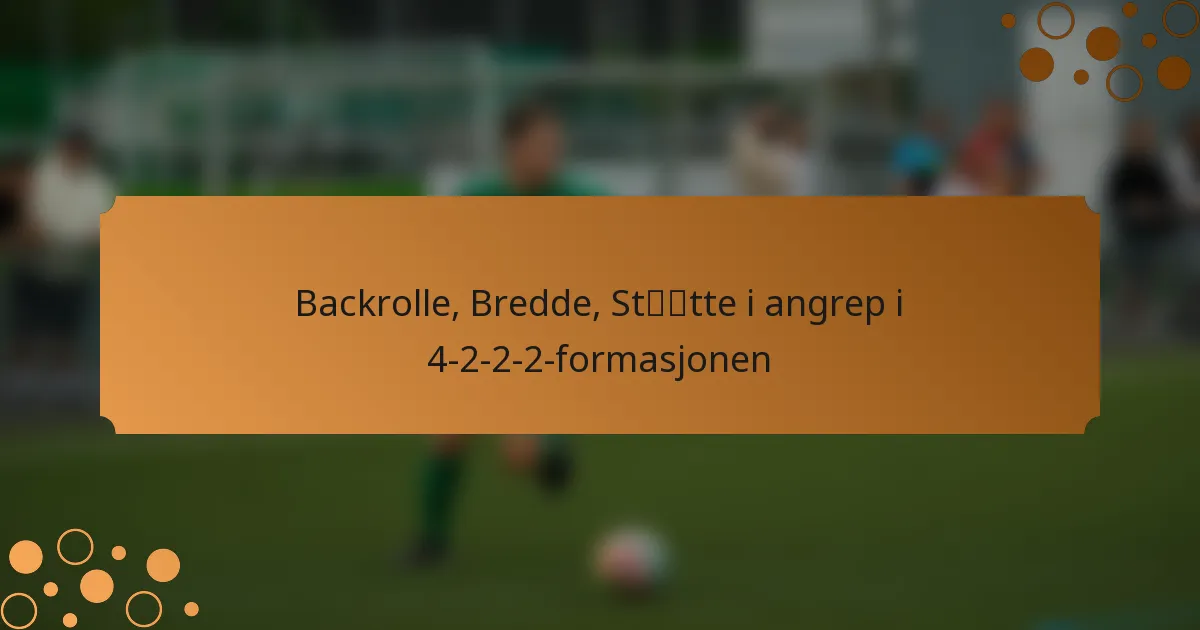Backrolle, Bredde, Støtte i angrep i 4-2-2-2-formasjonen