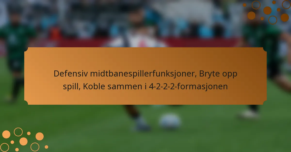 Defensiv midtbanespillerfunksjoner, Bryte opp spill, Koble sammen i 4-2-2-2-formasjonen
