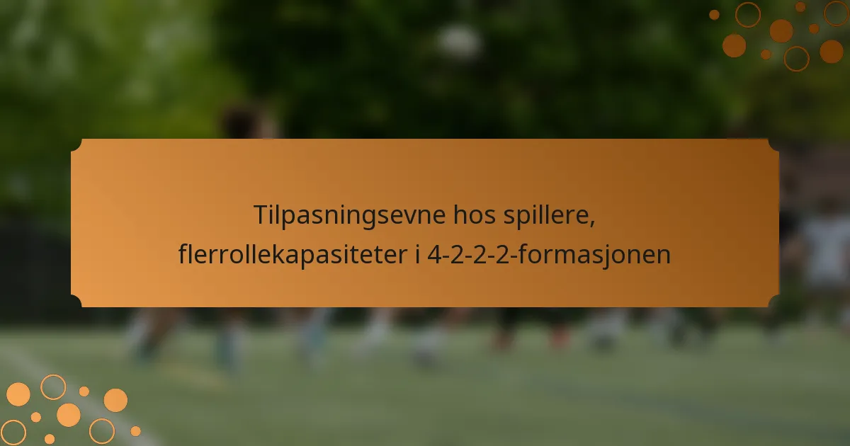 Tilpasningsevne hos spillere, flerrollekapasiteter i 4-2-2-2-formasjonen