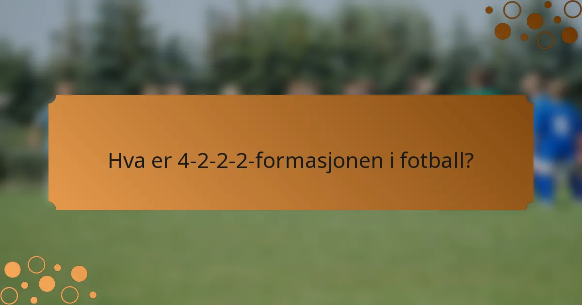 Hva er 4-2-2-2-formasjonen i fotball?
