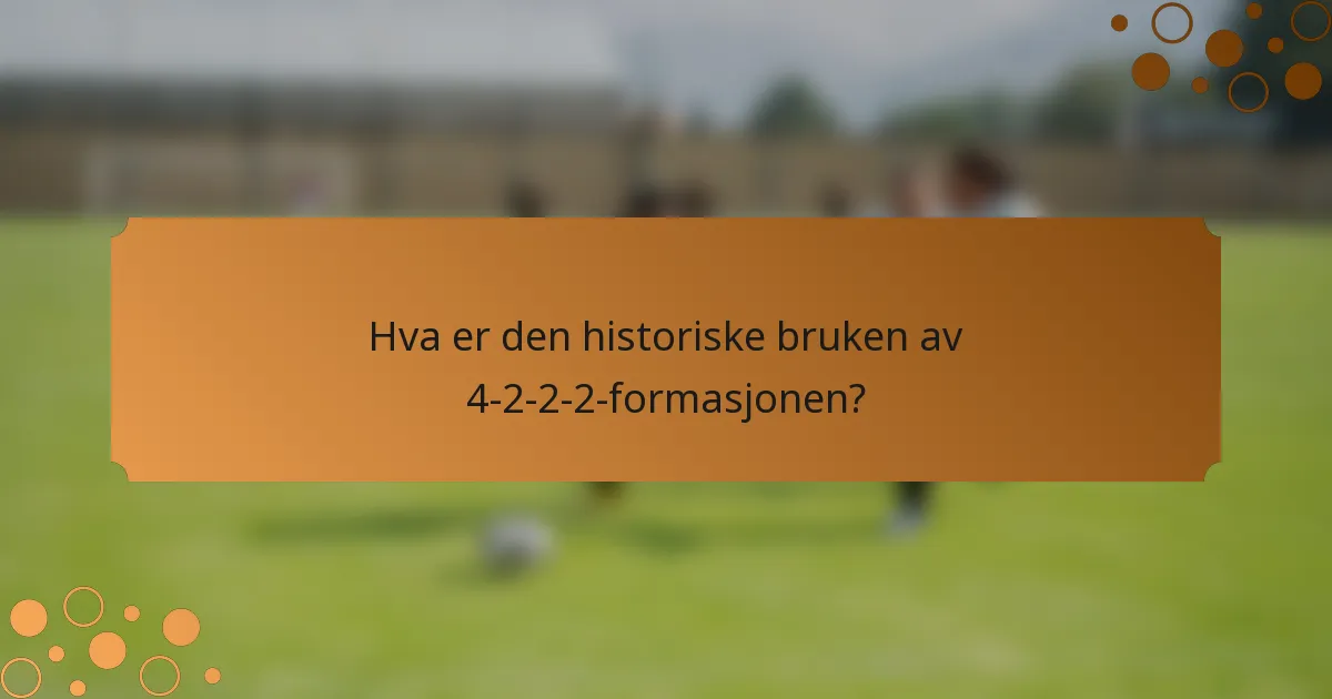 Hva er den historiske bruken av 4-2-2-2-formasjonen?